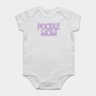 Poodle Mom - Dog Quotes Baby Bodysuit